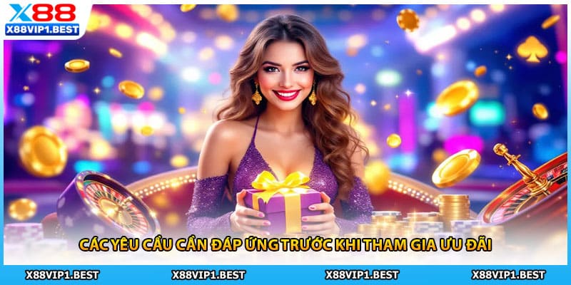 Các yêu cầu cần đáp ứng trước khi tham gia ưu đãi