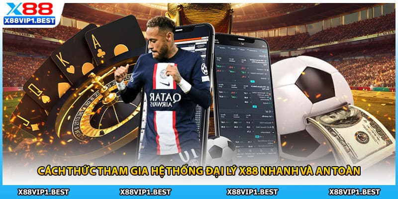 Cách thức tham gia hệ thống đại lý X88 nhanh và an toàn