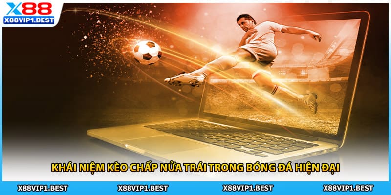 Khái niệm kèo chấp nửa trái trong bóng đá hiện đại