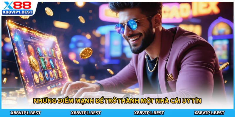 Những điểm mạnh để trở thành một nhà cái uy tín